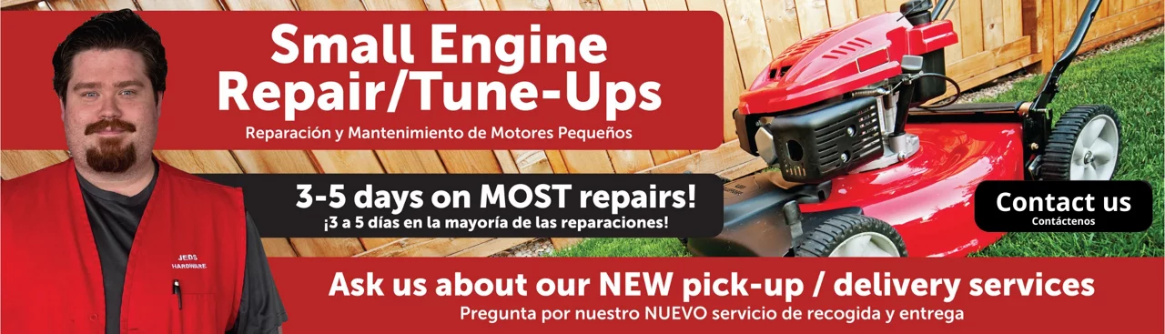 Small Engine Repair / Tune-Ups. Reparación y Mantenimiento de Motores Pequeños. 3-5 days on MOST repairs. 3 a 5 días en la mayoría de las reparaciones! Ask us about our NEW Pick-up/Delivery Services. Pregunta por nuestro NUEVO servicio de recogida y entrega. Contact us. Contactenos.