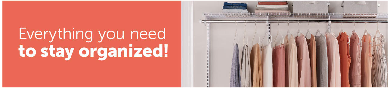 Everything you need to stay organized! Closet solutions