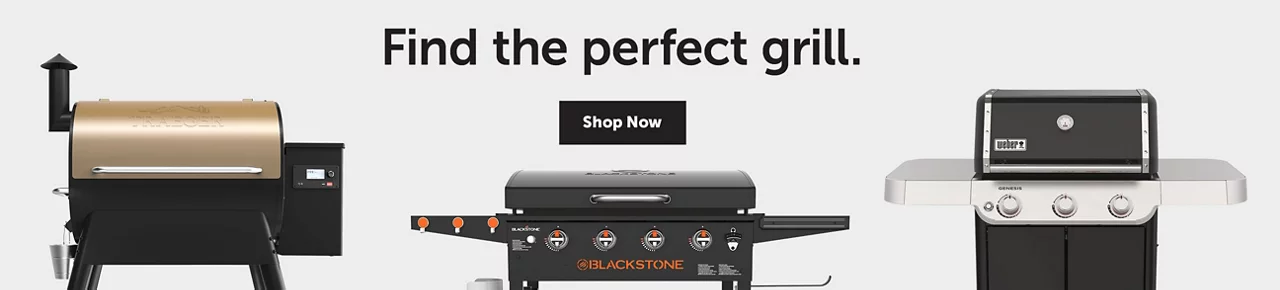 Find the perfect grill! Shop Now