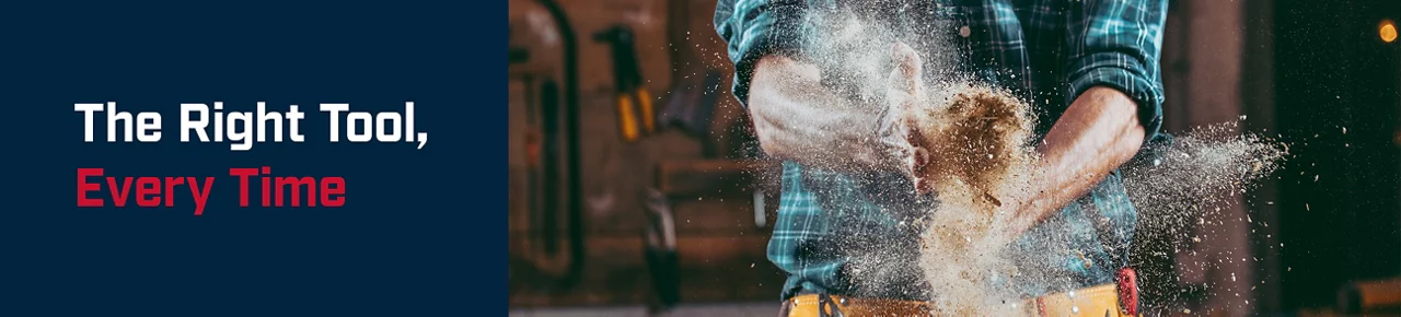 The right tool, every time