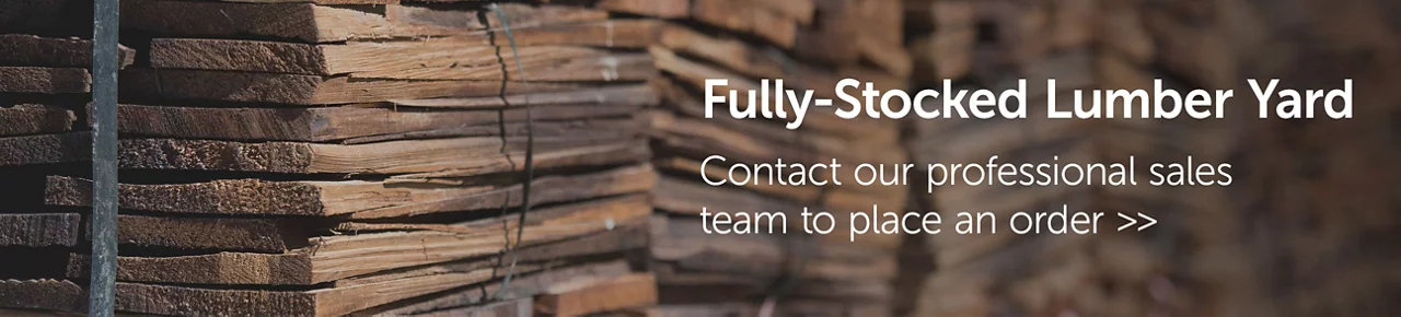 Fully-Stocked Lumber Yard - Contact our professional sales team to place an order