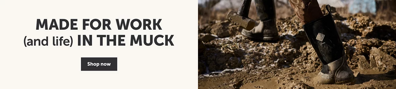 Made for Work (and life) in the Muck - Shop now
