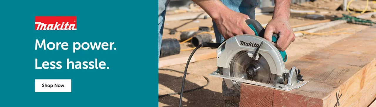Makita. More power. Less hassle.