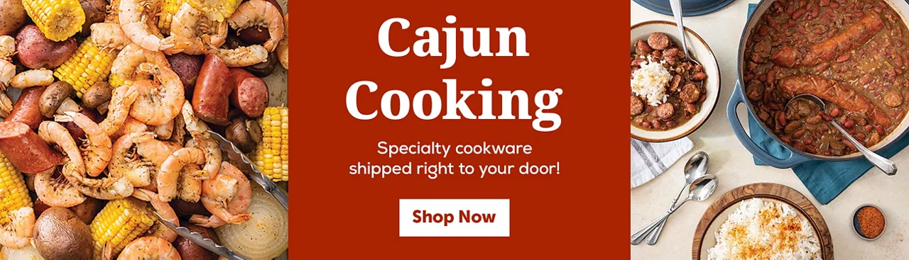 Cajun Cooking - Specialty cookware shipped right to your door! 