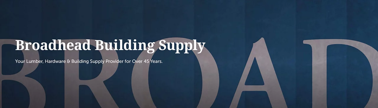 Broadhead Building Supply. Your Lumber, Hardware & Building Supply Provider For Over 45 Years.