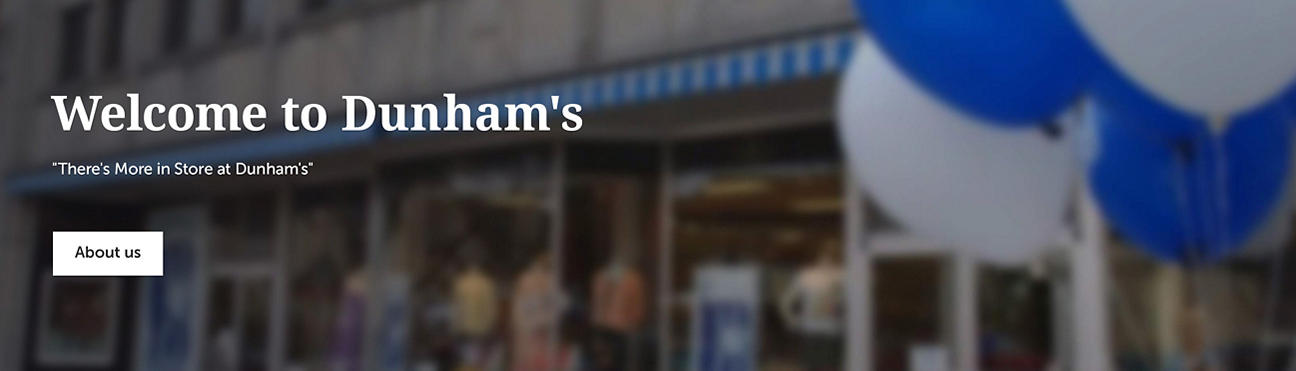 Welcome to Dunham's. There's more in store at Dunham's