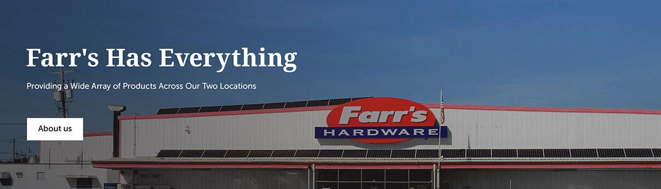 Farr's Has Everything - Providing A Wide Array Of Products Across Our Two Locations