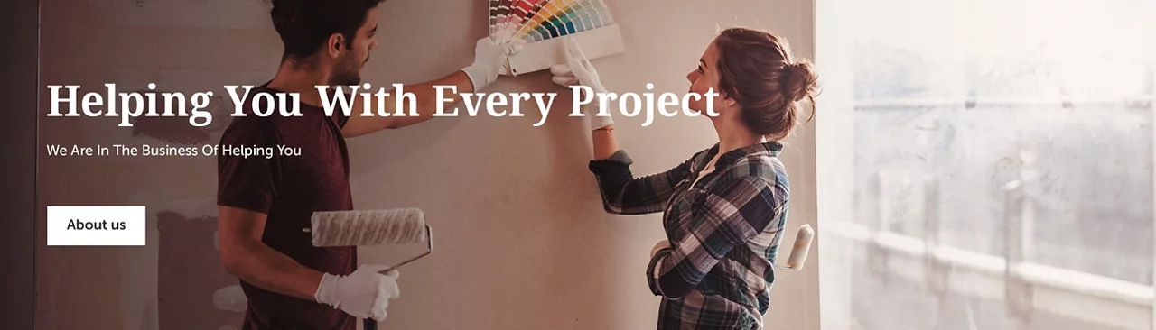 Helping You With Every Project. We Are In The Business Of Helping You.