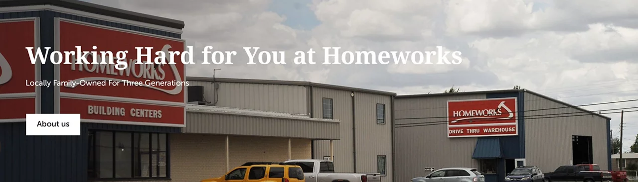 Working Hard for You at Homeworks. Locally Family-Owned For Three Generations.