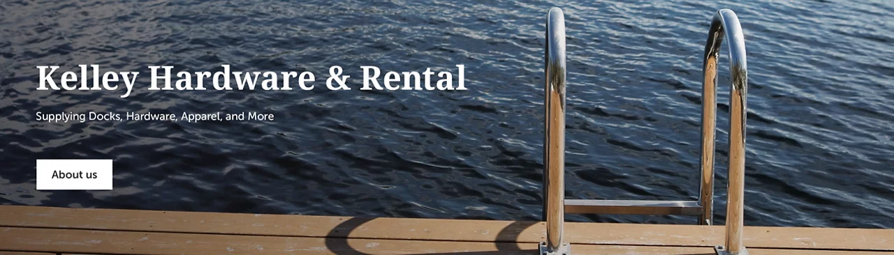 Kelley hardware & rental Supplying docks, hardware, apparel, and more