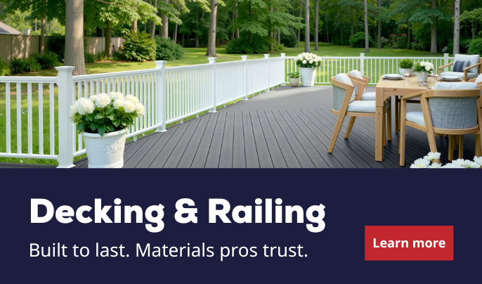 Decking & Railing. Built to last. Materials pros trust. Learn more.