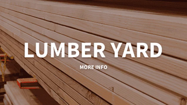 Lumber Yard: Click here for more info.