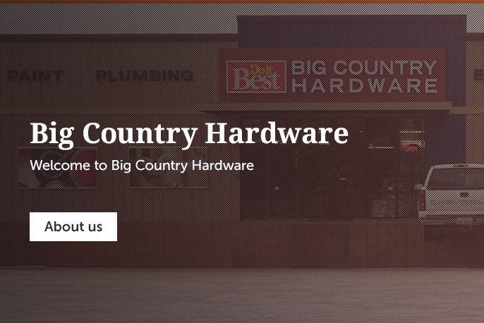 Big Country Hardware Welcome to big country hardware.