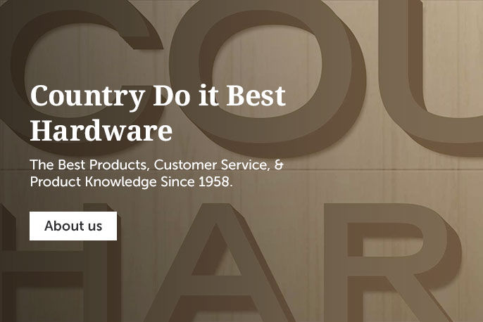 Country Do it Best Hardware. The Best Products, Customer Service, & Product Knowledge Since 1958