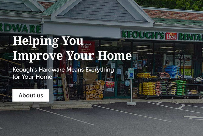 Keough's Hardware Means Everything For Your Home