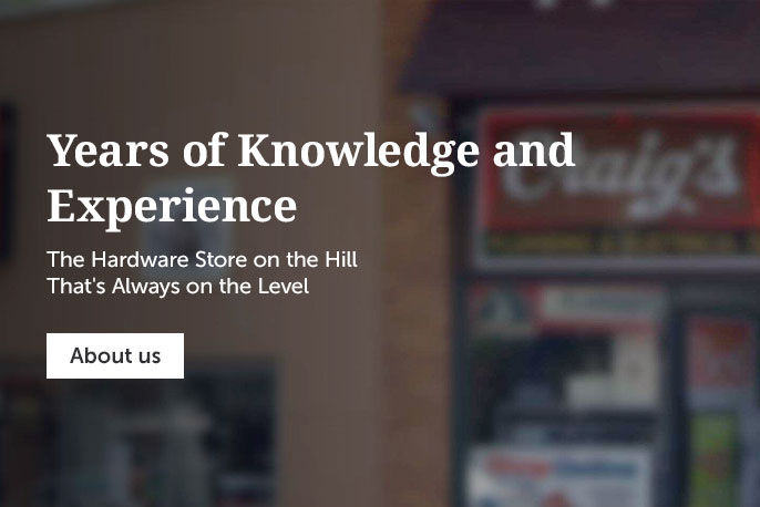 Craig's Hardware - The Hardware Store on the hill that's always on the level