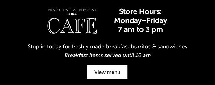 Nineteen Twenty-One Cafe logo Text in the middle of banner, "Monday–Friday 7 am to 3 pm. Stop in today for freshly made breakfast burritos & sandwiches.. Breakfast items served until 10 am." Button on right that says," View Menu"