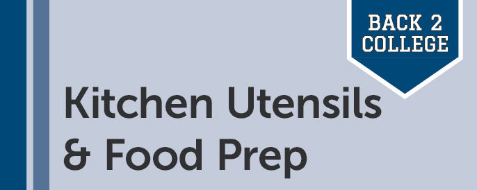 Back 2 College - Kitchen Utensils & Food Prep