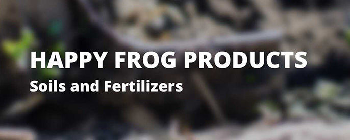 Fox Farm Happy Frog Soils and Fertilizers