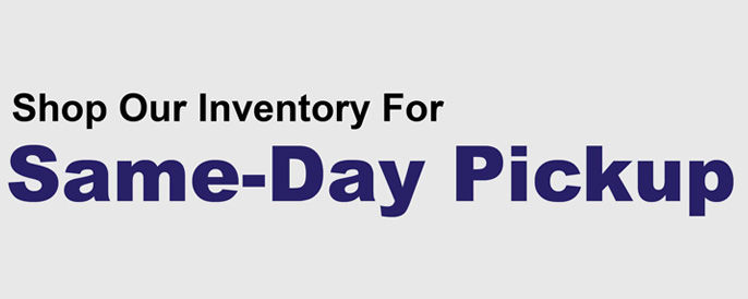 shop our invemtory for Same day pick up