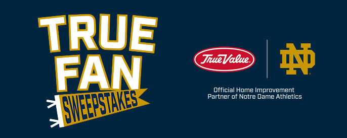 True Value x Notre Dame True Fan Sweepstakes
