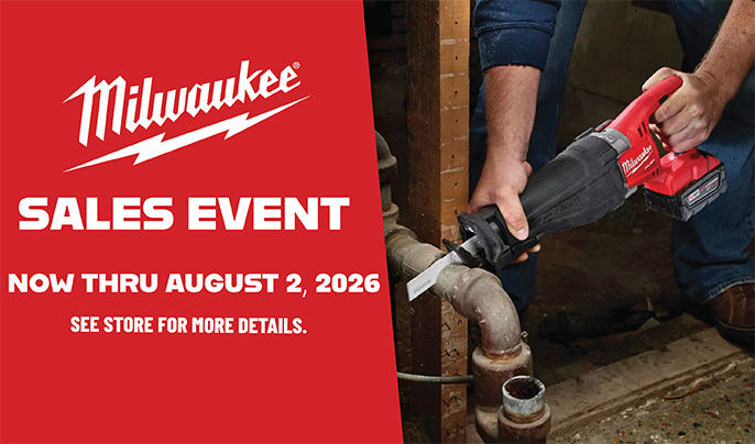 Milwaukee Sales Event Now through August 2, 2026 — See store for more details.