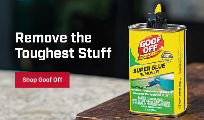 Remove the Toughest Stuff. Shop Goof Off