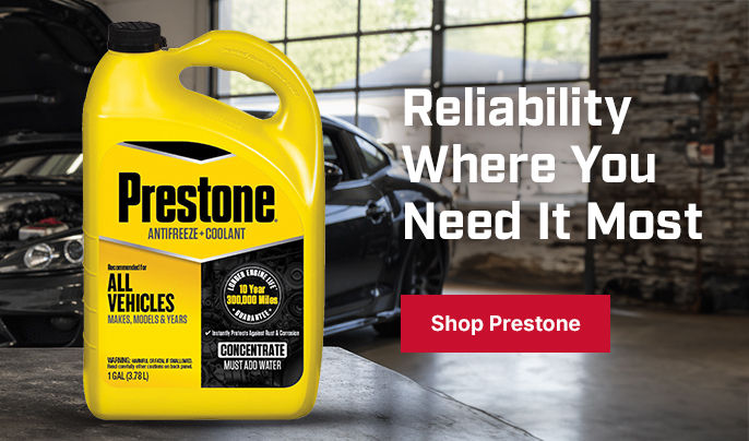Prestone - Reliability where you need it most 