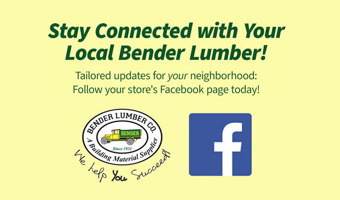 Bender Lumber Co. Stay Connected. Follow Your Store's Facebook Page today!