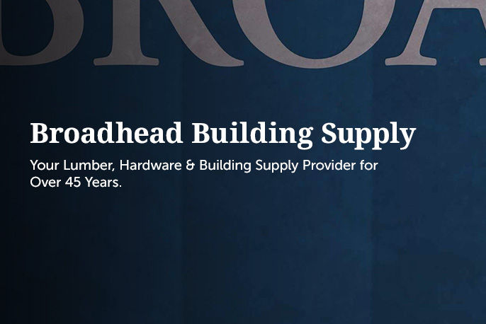 Broadhead Building Supply. Your Lumber, Hardware & Building Supply Provider For Over 45 Years.