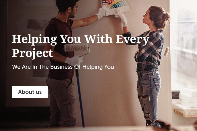 Helping You With Every Project. We Are In The Business Of Helping You.