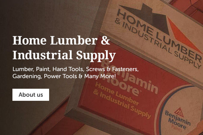 Home lumber & industrial supply Lumber, paint, hand tools, screws & fasteners, gardening, power tools & many more!