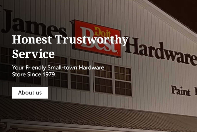 Honest trustworthy service Your friendly small-town hardware store since 1979.