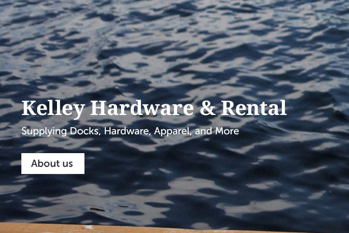 Kelley hardware & rental Supplying docks, hardware, apparel, and more