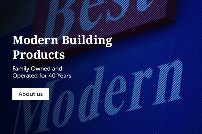 Modern Building Products family owned and operated for 40 years