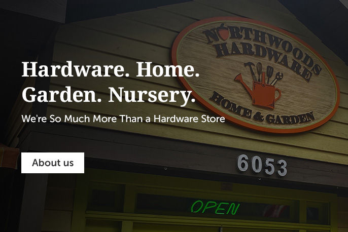 Hardware. Home. Garden. Nursery. We're so much more than a hardware store