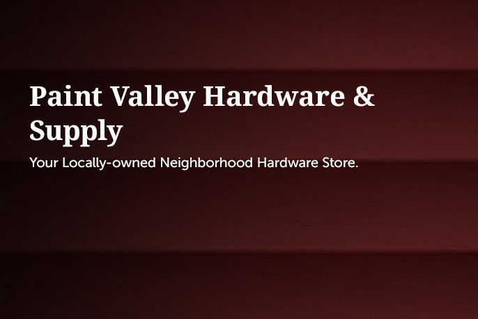 Paint valley hardware & supply Your locally-owned neighborhood hardware store.