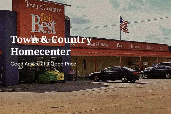 Town & Country Homecenter. Good Advice at a Good Price.