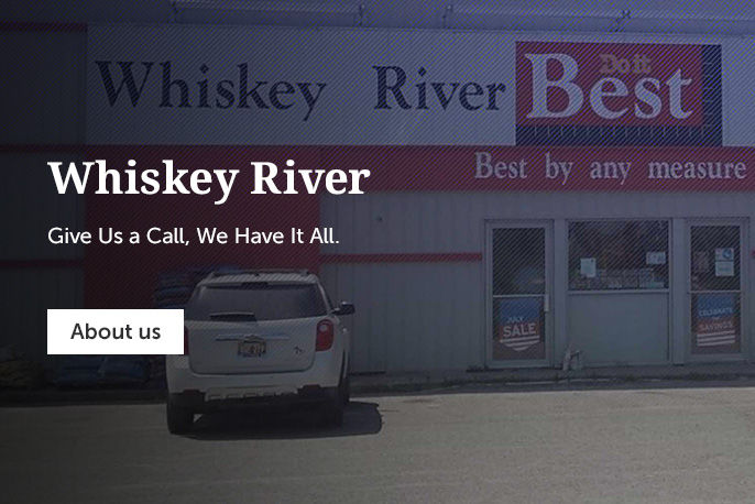 Whiskey River. Give Us A Call, We Have It All.