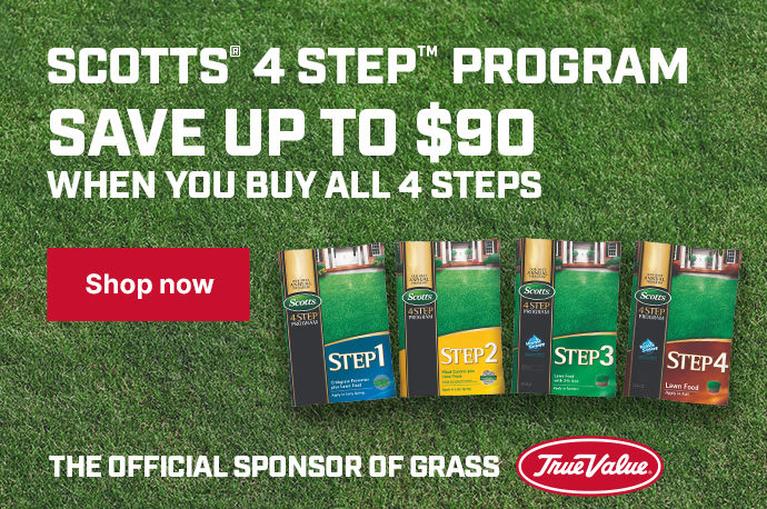Scotts 4 Step Program Save up to $90 When You Buy All 4 Steps