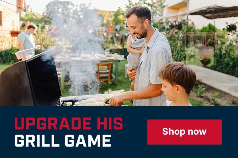 Upgrade His Grill Game — Shop Grills