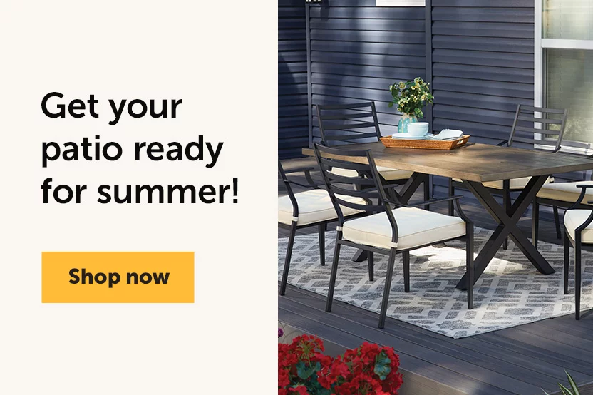 Get your patio ready for summer! Shop now