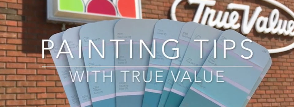Painting tips with True Value
