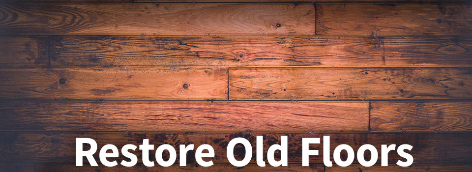 Restore Old Floors