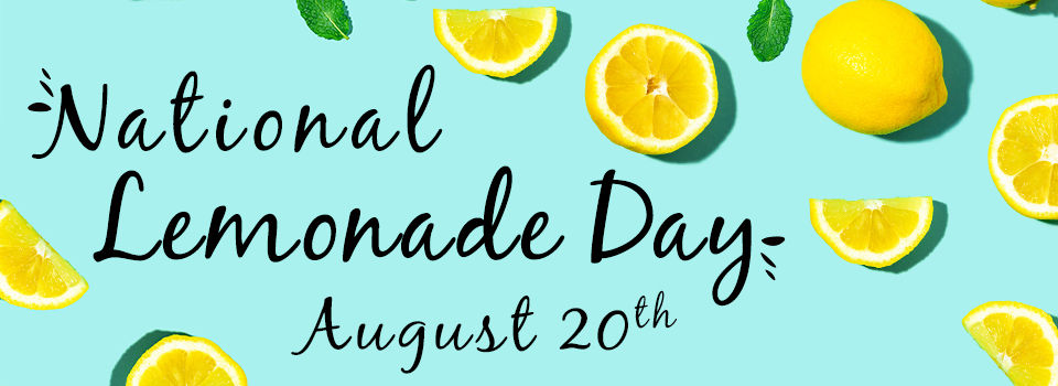 National Lemonade Day - August 20th