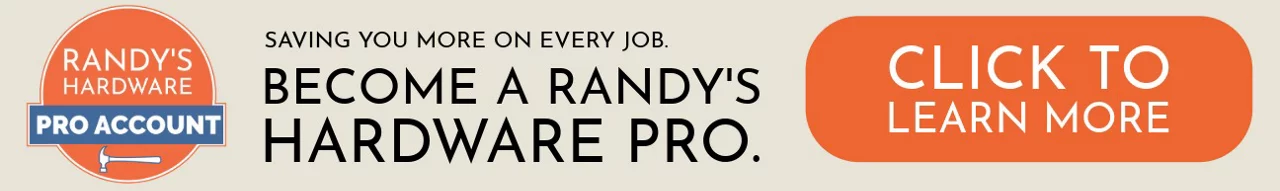 Saving you more on every job. Become a Randy's Hardware Pro