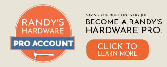 Saving you more on every job. Become a Randy's Hardware Pro