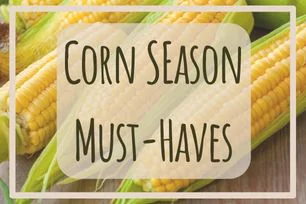 Corn Season Must Haves