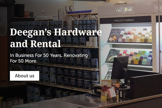 Deegan's Hardware and Rental in Business for 50 years, Renovating for 50 More.