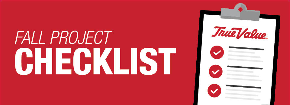 A promotional graphic with a red background features the text "FALL PROJECT CHECKLIST" next to an illustration of a True Value branded clipboard with checked-off items.